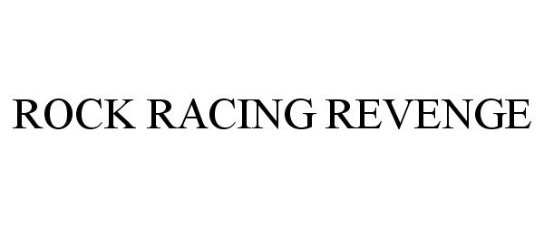 Trademark Logo ROCK RACING REVENGE