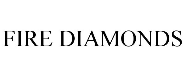 Trademark Logo FIRE DIAMONDS