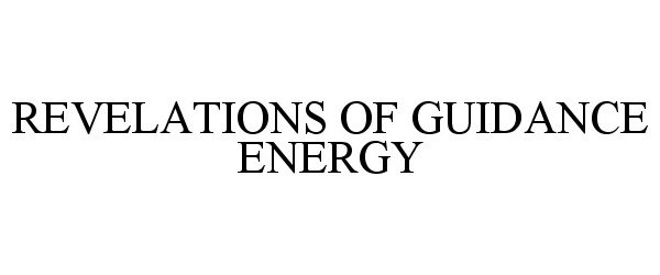  REVELATIONS OF GUIDANCE ENERGY