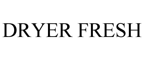 Trademark Logo DRYER FRESH
