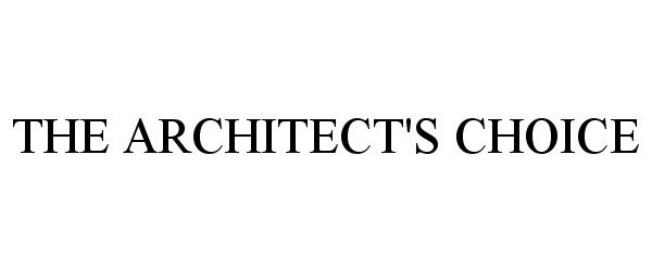 Trademark Logo THE ARCHITECT'S CHOICE