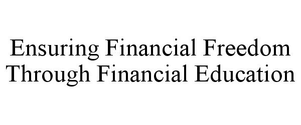  ENSURING FINANCIAL FREEDOM THROUGH FINANCIAL EDUCATION
