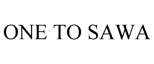 Trademark Logo ONE TO SAWA