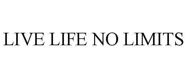 Trademark Logo LIVE LIFE NO LIMITS
