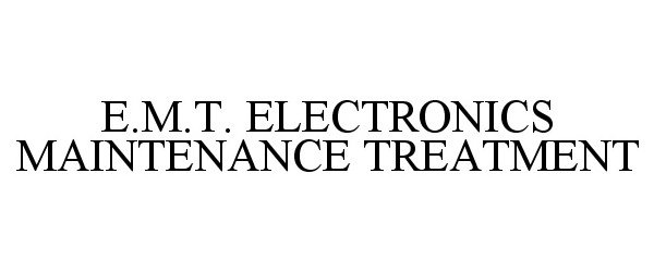  E.M.T. ELECTRONICS MAINTENANCE TREATMENT