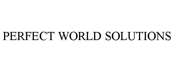 Trademark Logo PERFECT WORLD SOLUTIONS