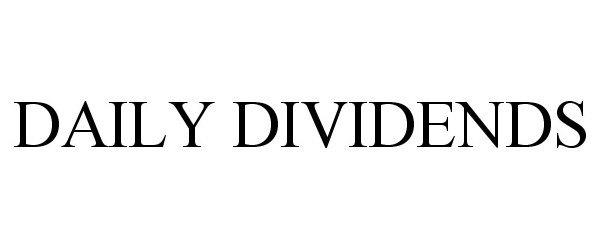  DAILY DIVIDENDS