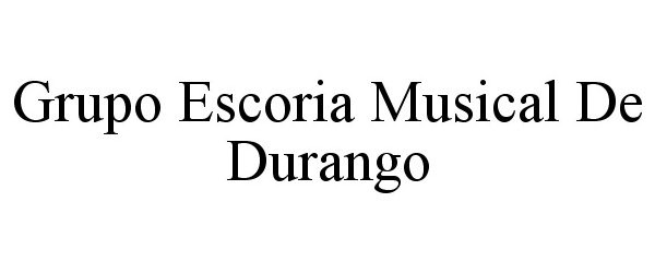  GRUPO ESCORIA MUSICAL DE DURANGO