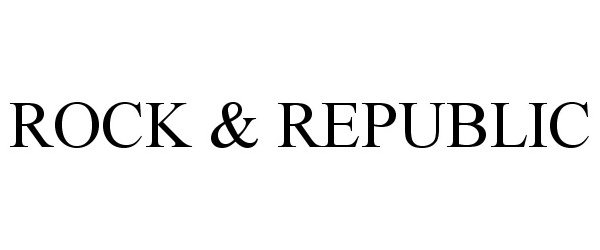Trademark Logo ROCK &amp; REPUBLIC