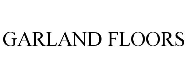 Trademark Logo GARLAND FLOORS