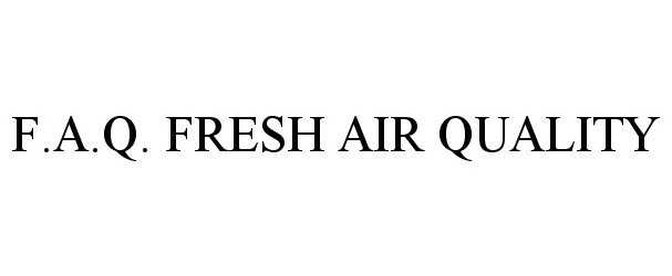  F.A.Q. FRESH AIR QUALITY