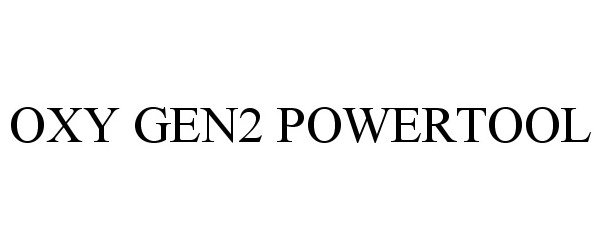 Trademark Logo OXY GEN2 POWERTOOL
