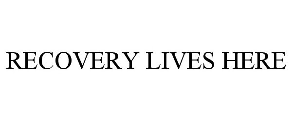  RECOVERY LIVES HERE