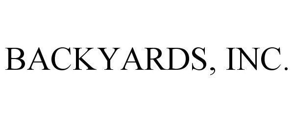  BACKYARDS, INC.