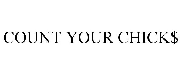 Trademark Logo COUNT YOUR CHICK$