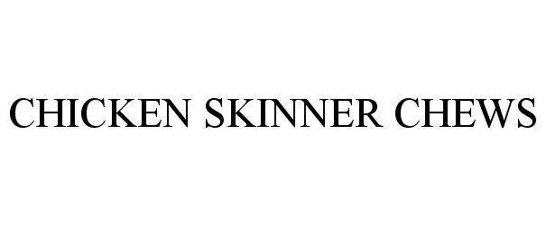 Trademark Logo CHICKEN SKINNER CHEWS