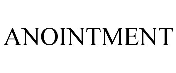 Trademark Logo ANOINTMENT