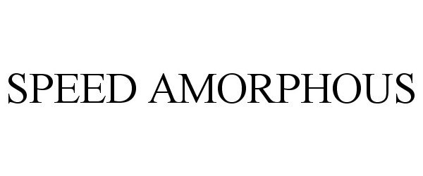  SPEED AMORPHOUS