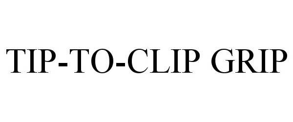  TIP-TO-CLIP GRIP