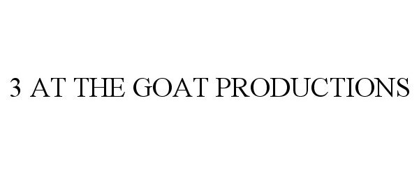  3 AT THE GOAT PRODUCTIONS