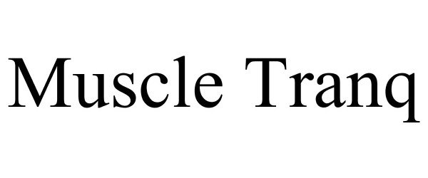 Trademark Logo MUSCLE TRANQ