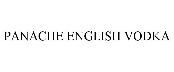 Trademark Logo PANACHE ENGLISH VODKA