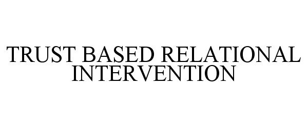 TRUST BASED RELATIONAL INTERVENTION