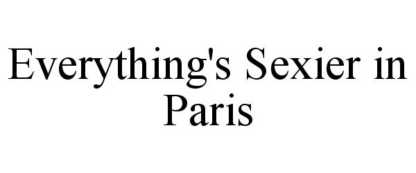 EVERYTHING'S SEXIER IN PARIS