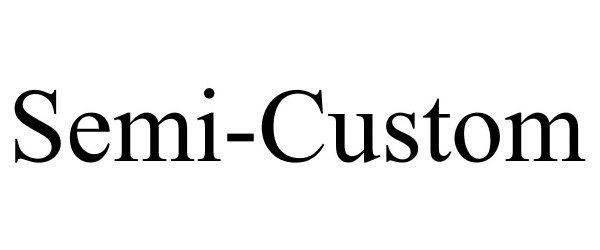 Trademark Logo SEMI-CUSTOM