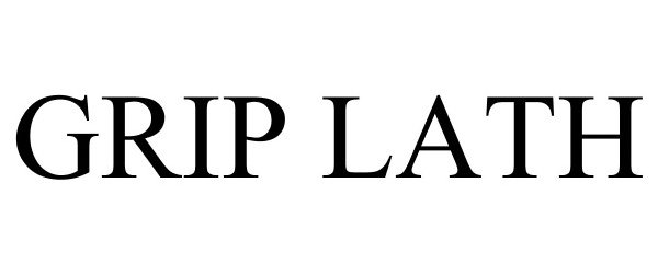 Trademark Logo GRIP LATH