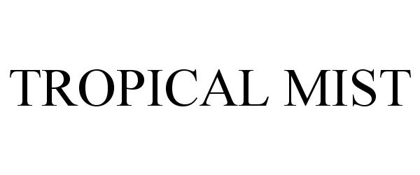 Trademark Logo TROPICAL MIST