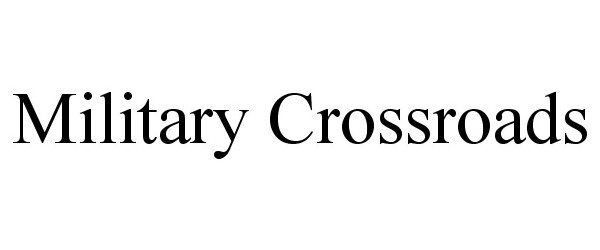  MILITARY CROSSROADS