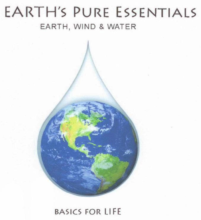  EARTH'S PURE ESSENTIALS EARTH, WIND &amp; WATER BASICS FOR LIFE