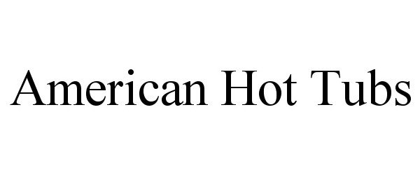 Trademark Logo AMERICAN HOT TUBS