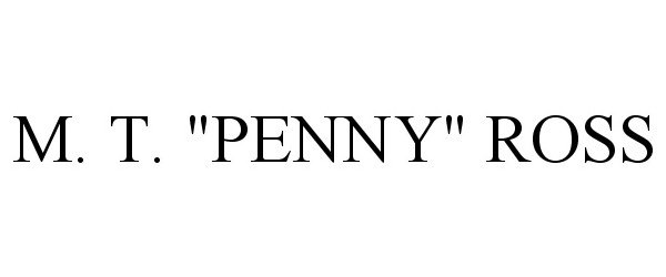Trademark Logo M. T. "PENNY" ROSS