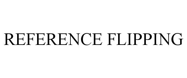 Trademark Logo REFERENCE FLIPPING