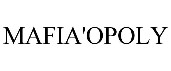 Trademark Logo MAFIA'OPOLY