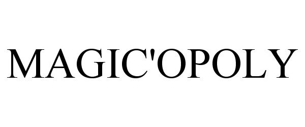 Trademark Logo MAGIC'OPOLY