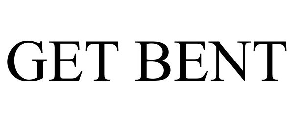 Trademark Logo GET BENT