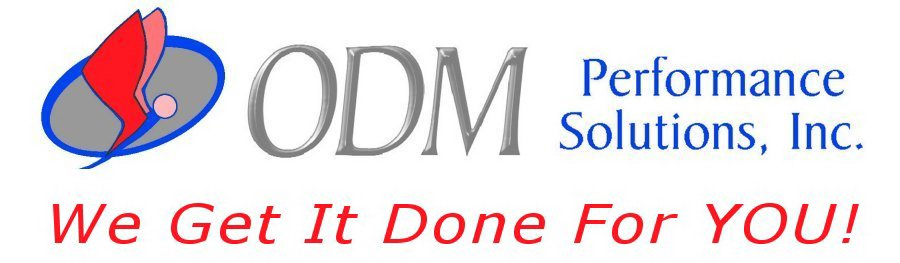  ODM PERFORMANCE SOLUTIONS, INC. WE GET IT DONE FOR YOU!