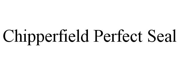  CHIPPERFIELD PERFECT SEAL