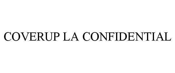 Trademark Logo COVERUP LA CONFIDENTIAL