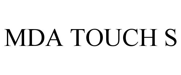 MDA TOUCH S