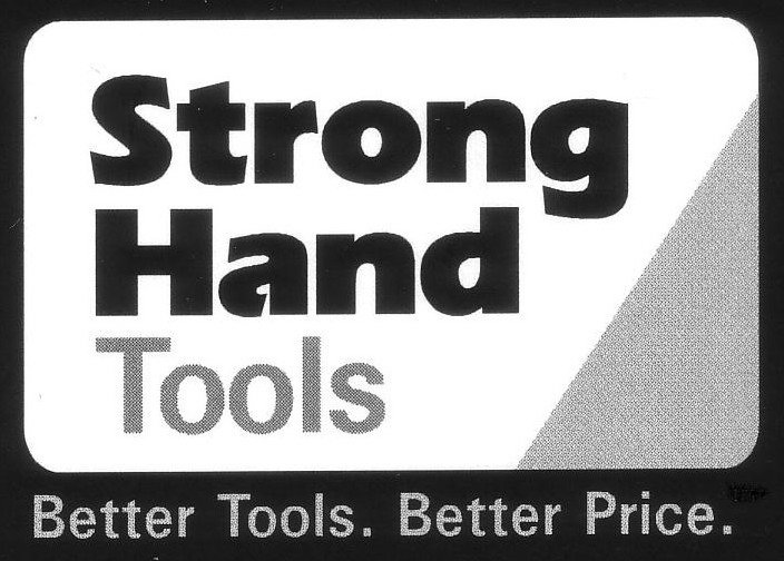  STRONG HAND TOOLS BETTER TOOLS. BETTER PRICE.