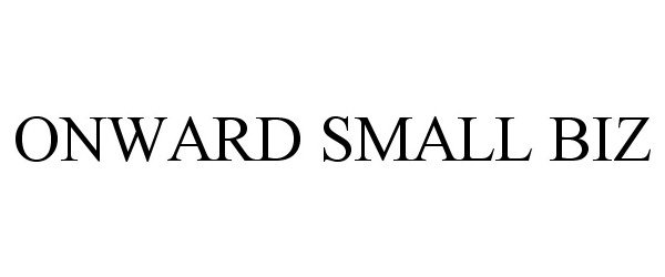 Trademark Logo ONWARD SMALL BIZ