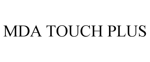 Trademark Logo MDA TOUCH PLUS