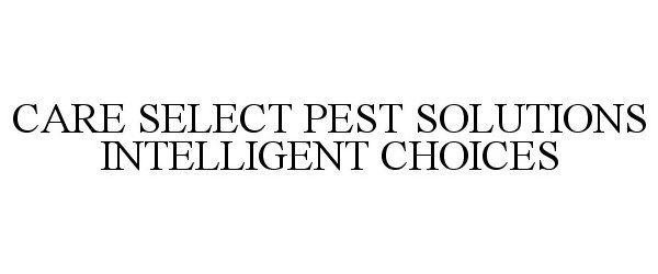  CARE SELECT PEST SOLUTIONS INTELLIGENT CHOICES