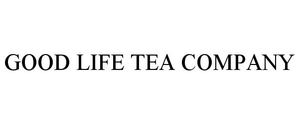  GOOD LIFE TEA COMPANY