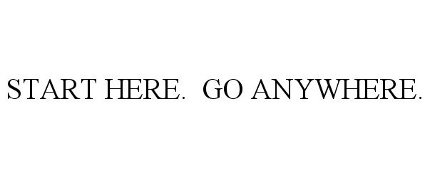 START HERE. GO ANYWHERE.