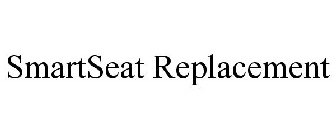 Trademark Logo SMARTSEAT REPLACEMENT